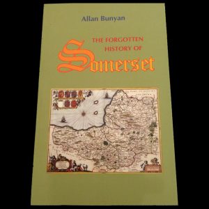 The Forgotten History of Somerset by Allan Bunyan