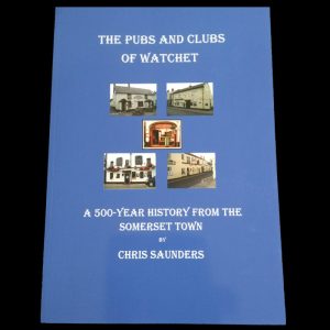 Pubs and Clubs of Watchet by Chris Saunders
