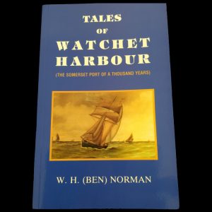 Tales of Watchet Harbour By W.H. (Ben) Norman