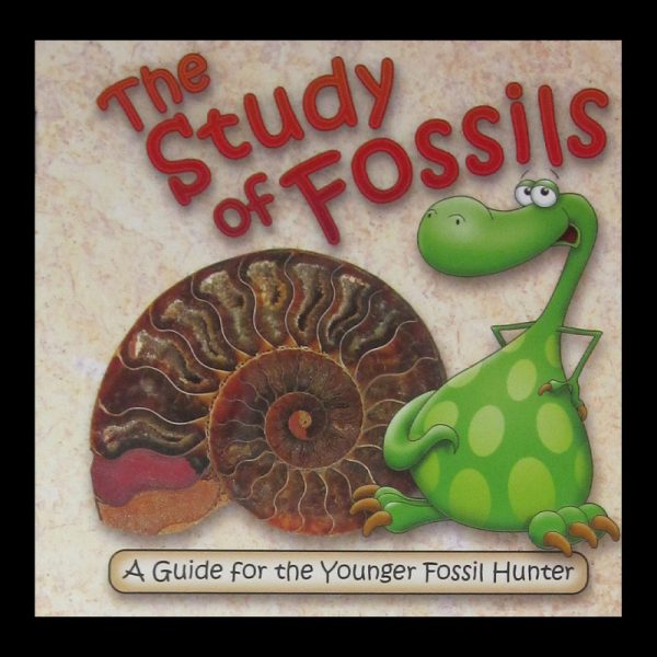 The Study of Fossils - A Guide for the Younger Fossil Hunter