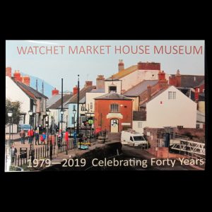 Watchet Market House Museum - Celebrating 40 Years By P. Upton