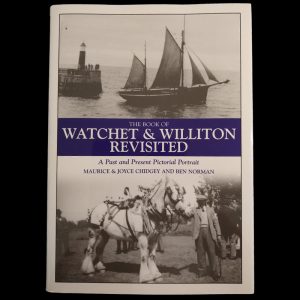 The Book of Watchet and Williton Revisited By M. Chidgey, J. Chidgey and W. Norman